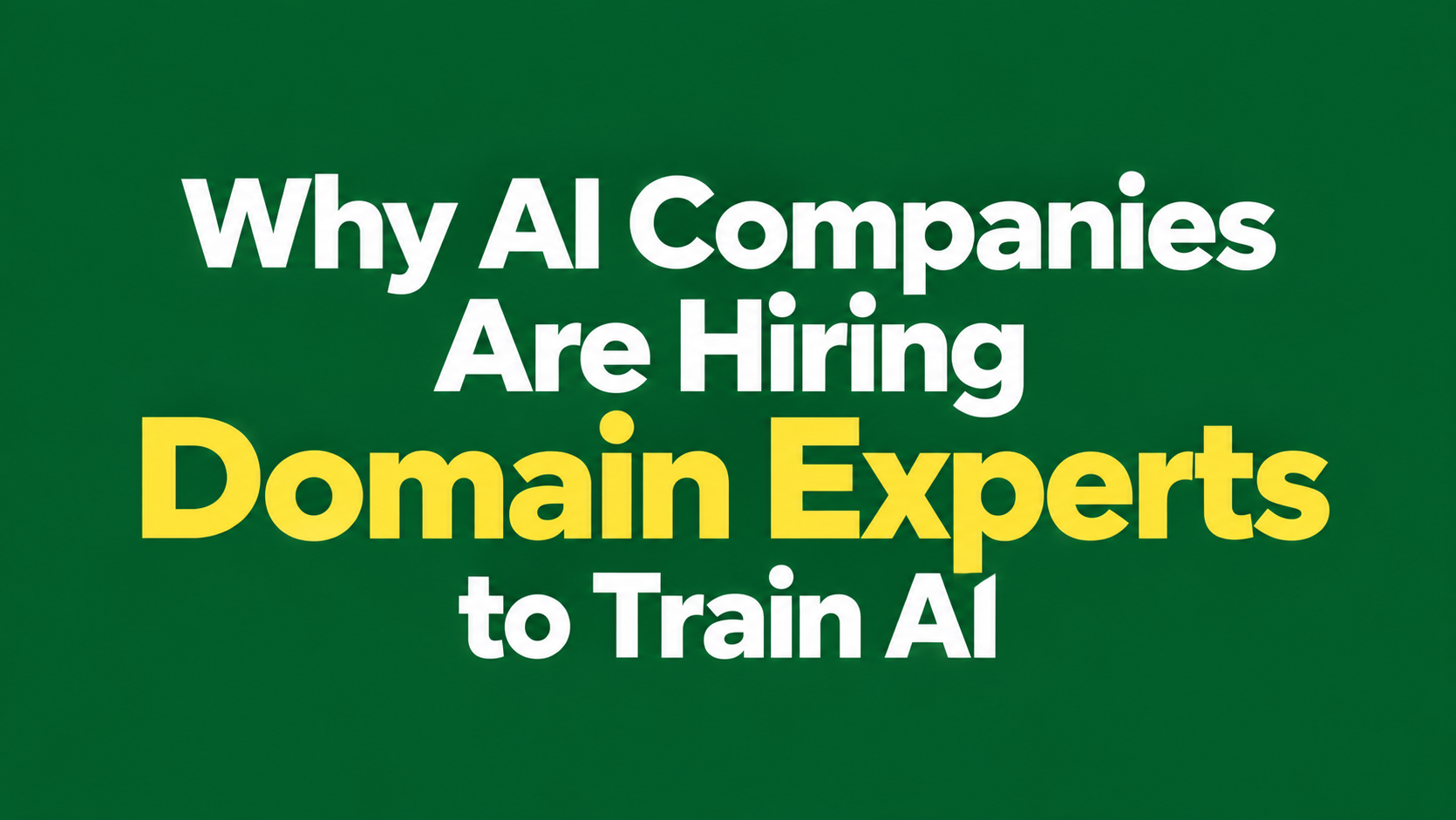 Why AI Companies are hiring Domain Experts to Train AI